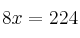 8x =224