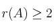 r(A) \ge 2 r(A) \ge 2