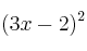 (3x-2)^2