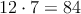 12 \cdot 7 = 84