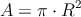 A = \pi \cdot R^2