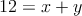 12 = x+y