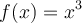 f(x) = x^3