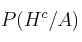 P(H^c/A)