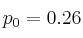 p_0 = 0.26