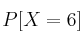 P[X=6]