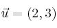 \vec{u}=(2,3)