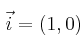 \vec{i}=(1,0)