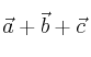 \vec{a} + \vec{b} + \vec{c}