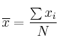 \overline{x} = \frac{\sum x_i}{N}