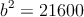 b^2=21600 b^2=21600