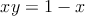 xy = 1-x