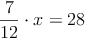 \frac{7}{12} \cdot x = 28