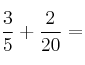 \frac{3}{5} + \frac{2}{20} = 