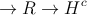 \rightarrow R \rightarrow H^c