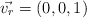 \vec{v_r} = (0,0,1)