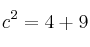 c^2=4+9