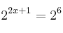 2^{2x+1}  = 2^6