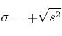 \sigma = + \sqrt{s^2}