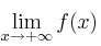 \lim_{x  \rightarrow + \infty} f(x)