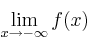 \lim_{x  \rightarrow - \infty} f(x)