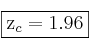 \fbox{z_c=1.96} \fbox{z_c=1.96}