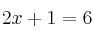 2x+1  = 6