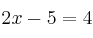 2x-5 = 4