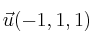 \vec{u}(-1,1,1)