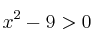 x^2-9 > 0