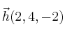 \vec{h}(2,4,-2)