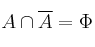 A \cap \overline{A} = \Phi