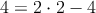 4 = 2 \cdot 2 -4