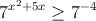 7^{x^2+5x} \geq 7^{-4}