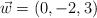 \vec{w}=(0,-2,3)