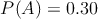 P(A)=0.30
