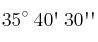 35^{\circ} \:40\textsc{\char13} \:30\textsc{\char13}\textsc{\char13}