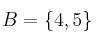 B = \{4,5\}