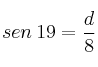 sen \:19 = \frac{d}{8}