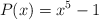 P(x)=x^5-1